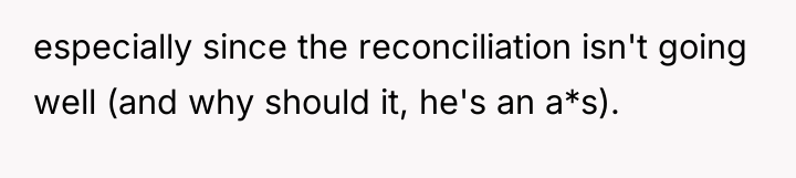 especially since the reconciliation isn't going well (and why should...
