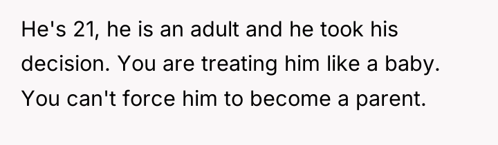 He's 21, he is an adult and he took his...