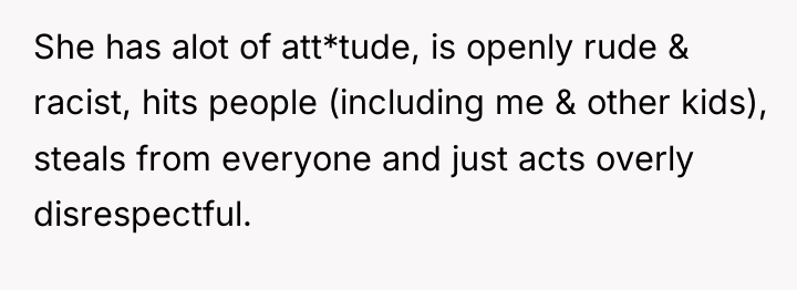 She has alot of att*tude, is openly rude & racist,...