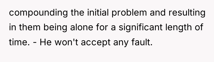 compounding the initial problem and resulting in them being alone...