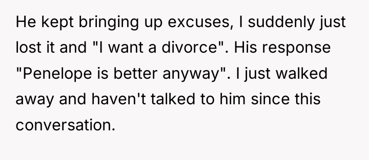 He kept bringing up excuses, I suddenly just lost it...