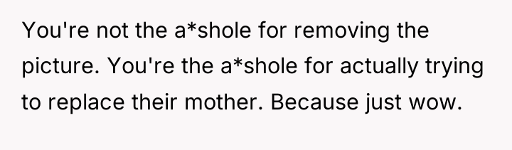 You're not the a*shole for removing the picture. You're the...