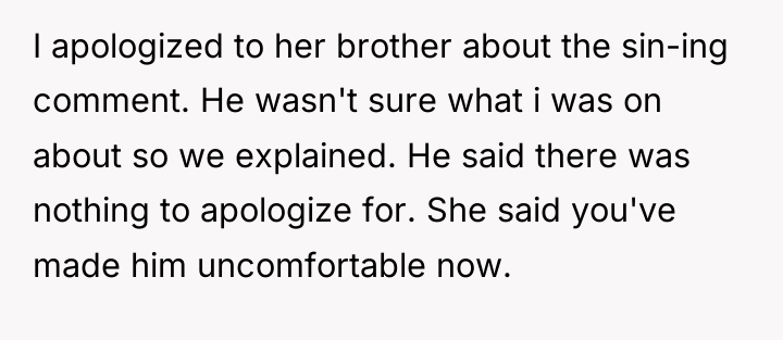 I apologized to her brother about the sin-ing comment. He...