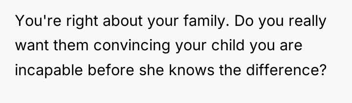 You're right about your family. Do you really want them...