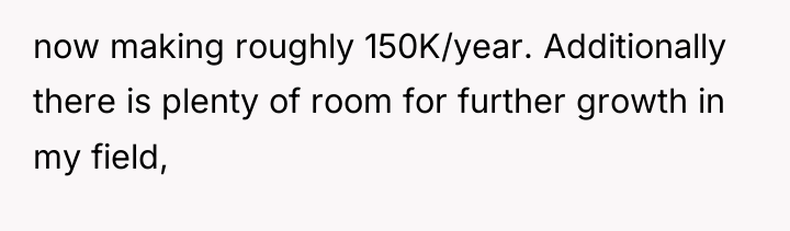 now making roughly 150K/year. Additionally there is plenty of room...