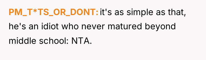 PM_T*TS_OR_DONT it's as simple as that, he's an idiot who...