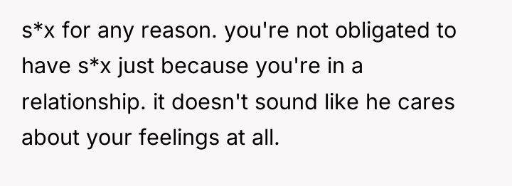 s*x for any reason. you're not obligated to have s*x...