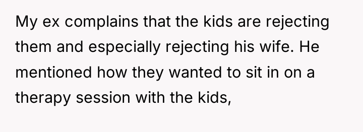 My ex complains that the kids are rejecting them and...