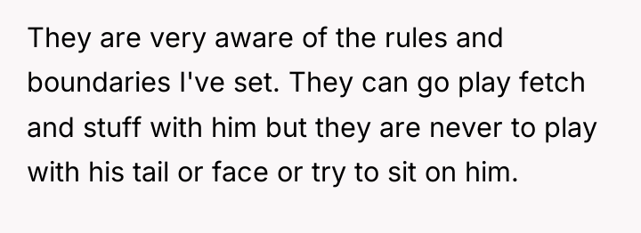 They are very aware of the rules and boundaries I've...