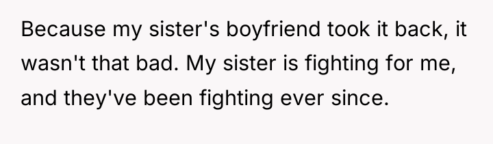 Because my sister's boyfriend took it back, it wasn't that...