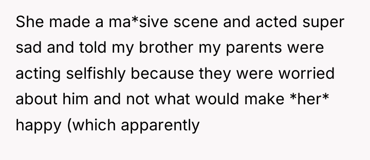 She made a ma*sive scene and acted super sad and...