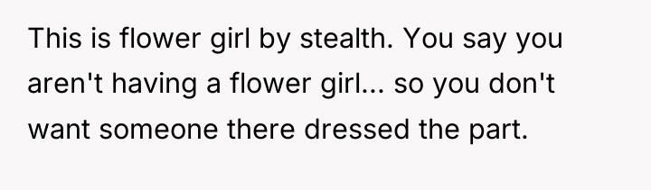 This is flower girl by stealth. You say you aren't...