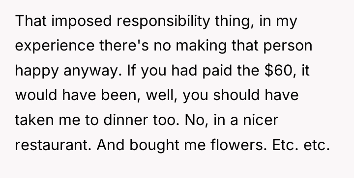 That imposed responsibility thing, in my experience there's no making...