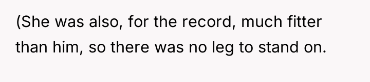 (She was also, for the record, much fitter than him,...