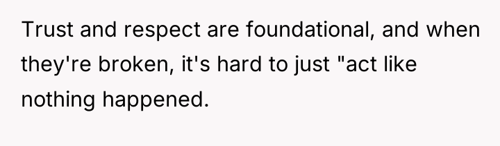 Trust and respect are foundational, and when they're broken, it's...