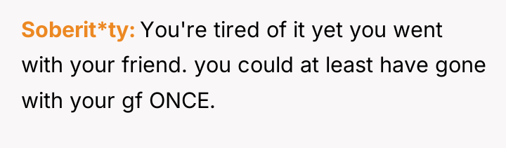 Soberit*ty You're tired of it yet you went with your...