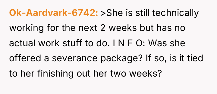 Ok-Aardvark-6742 >She is still technically working for the next 2...