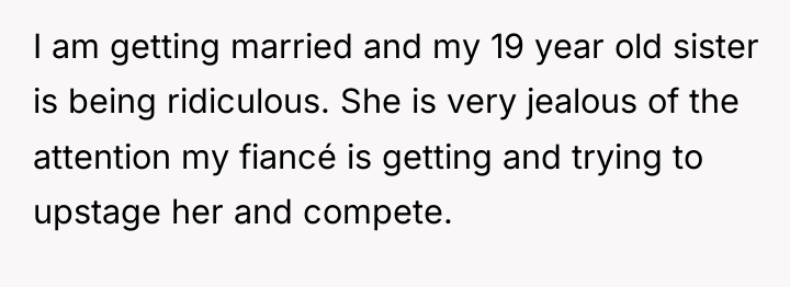 I am getting married and my 19 year old sister...