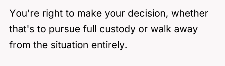 You're right to make your decision, whether that's to pursue...