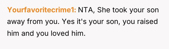 Yourfavoritecrime1 NTA, She took your son away from you. Yes...