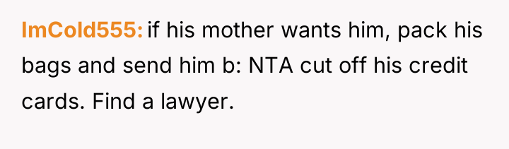 ImCold555 if his mother wants him, pack his bags and...