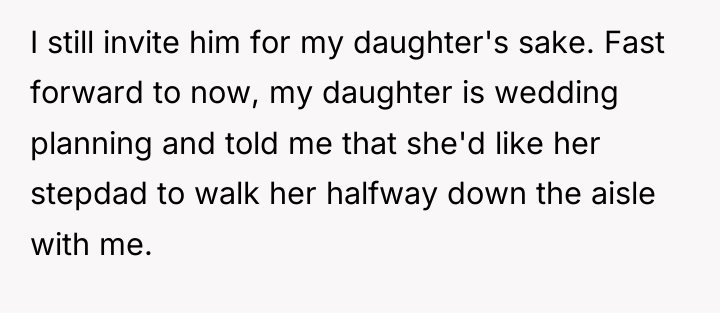 I still invite him for my daughter's sake. Fast forward...