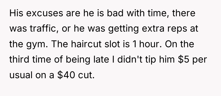 His excuses are he is bad with time, there was...