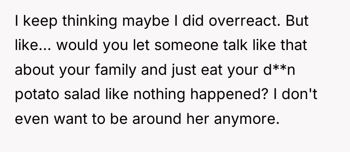 I keep thinking maybe I did overreact. But like... would...