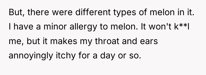 But, there were different types of melon in it. I...