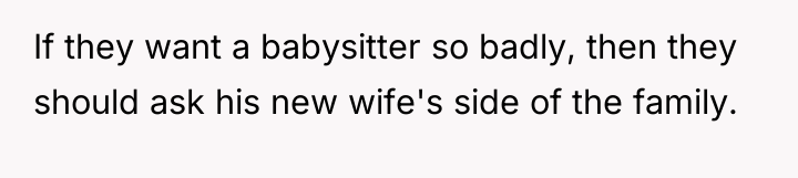 If they want a babysitter so badly, then they should...