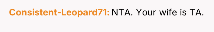 Consistent-Leopard71 NTA. Your wife is TA.
