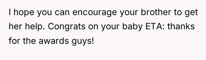 I hope you can encourage your brother to get her...