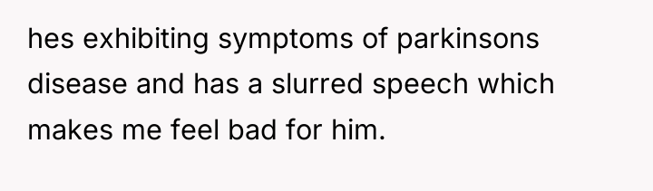 hes exhibiting symptoms of parkinsons disease and has a slurred...