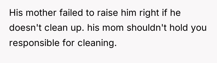 His mother failed to raise him right if he doesn't...