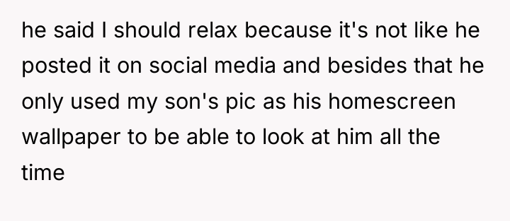 he said I should relax because it's not like he...