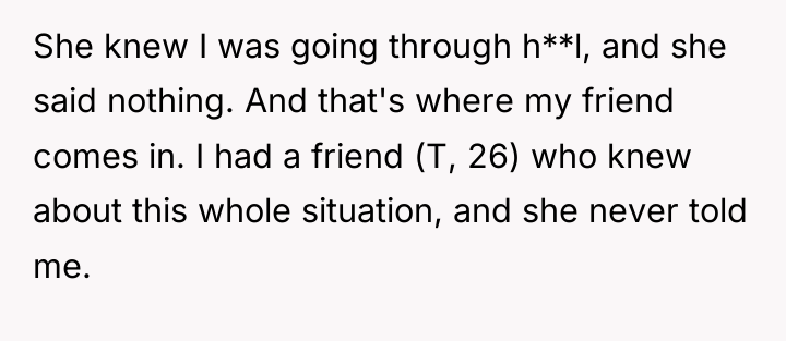 She knew I was going through h**l, and she said...