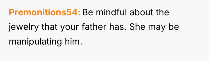 Premonitions54 Be mindful about the jewelry that your father has....