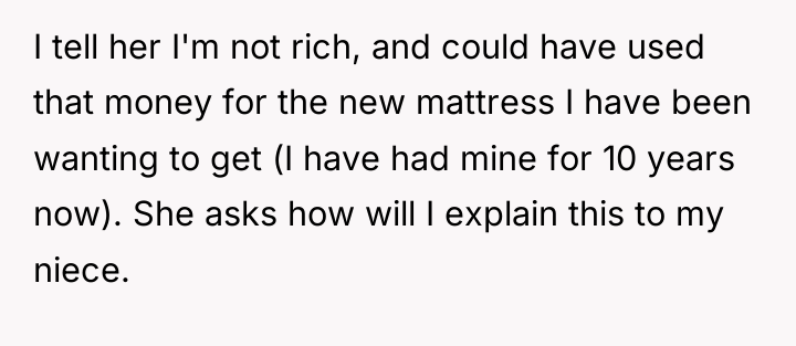 I tell her I'm not rich, and could have used...