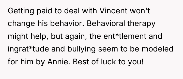 Getting paid to deal with Vincent won't change his behavior....