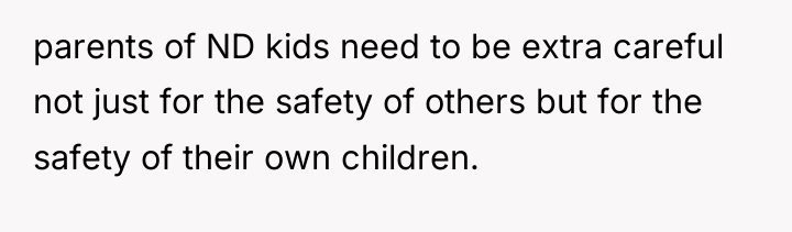 parents of ND kids need to be extra careful not...