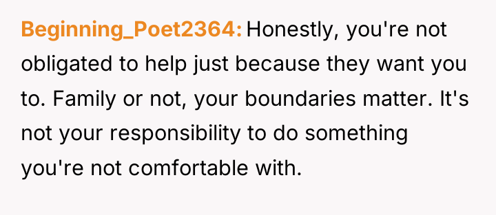 Beginning_Poet2364 Honestly, you're not obligated to help just because they...