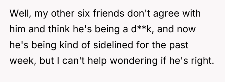 Well, my other six friends don't agree with him and...