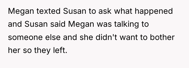 Megan texted Susan to ask what happened and Susan said...