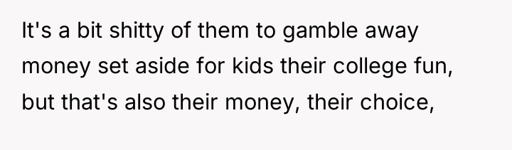 It's a bit shitty of them to gamble away money...