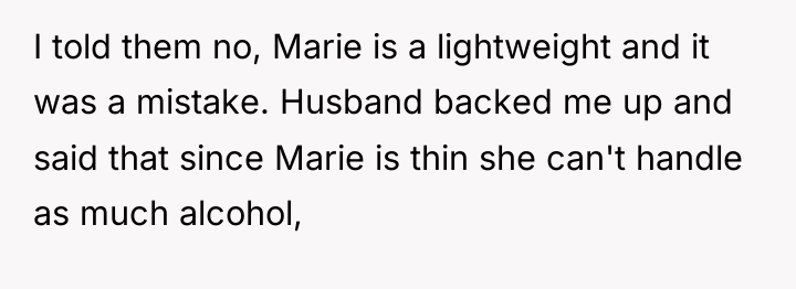 I told them no, Marie is a lightweight and it...