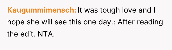 Kaugummimensch It was tough love and I hope she will...