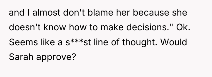 and I almost don't blame her because she doesn't know...
