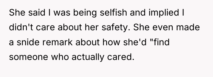 She said I was being selfish and implied I didn't...
