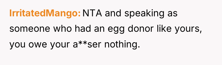 IrritatedMango NTA and speaking as someone who had an egg...