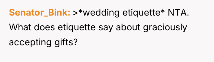 Senator_Bink >*wedding etiquette* NTA. What does etiquette say about graciously...